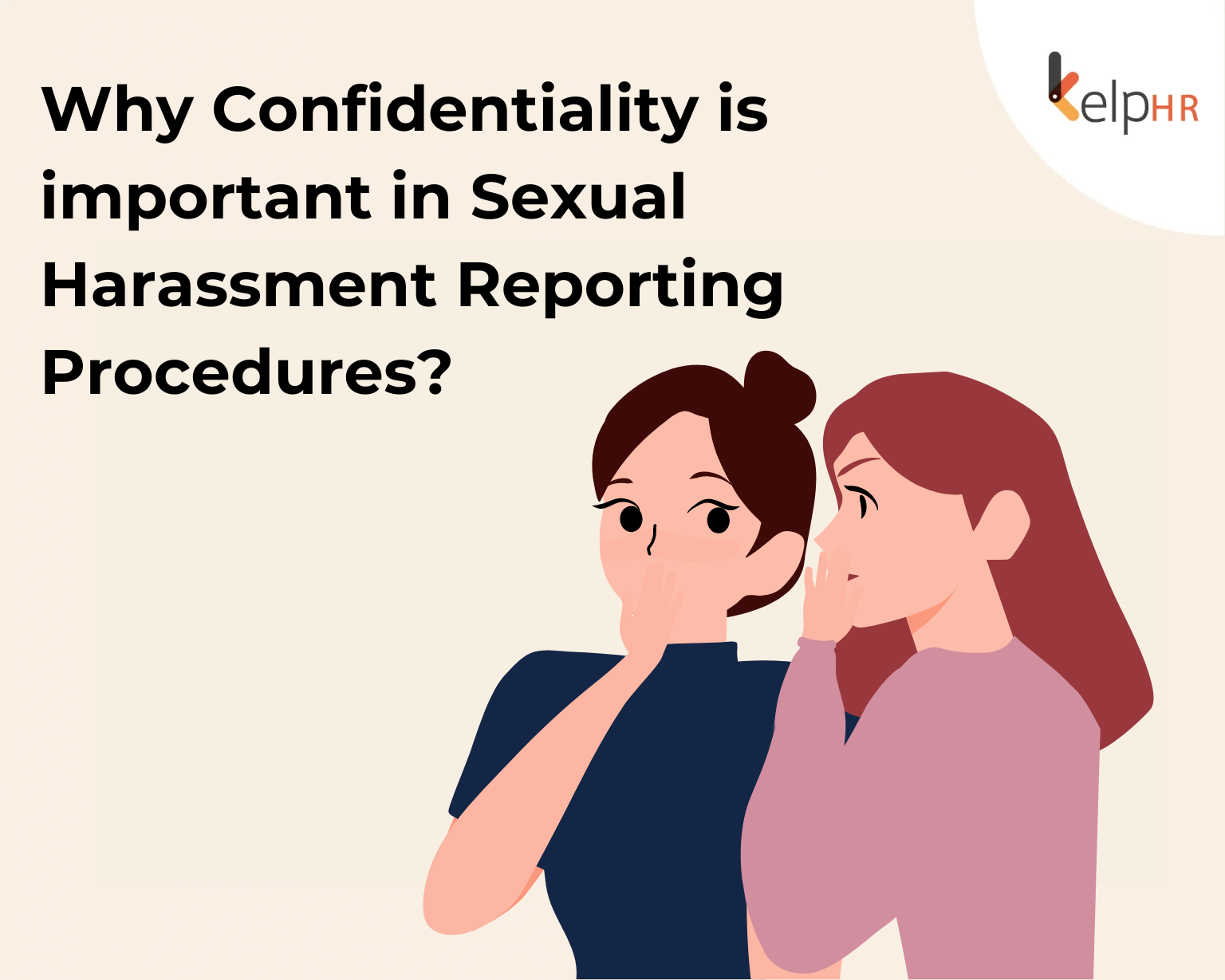 Why Confidentiality Is Important In Sexual Harassment Reporting KelpHR
