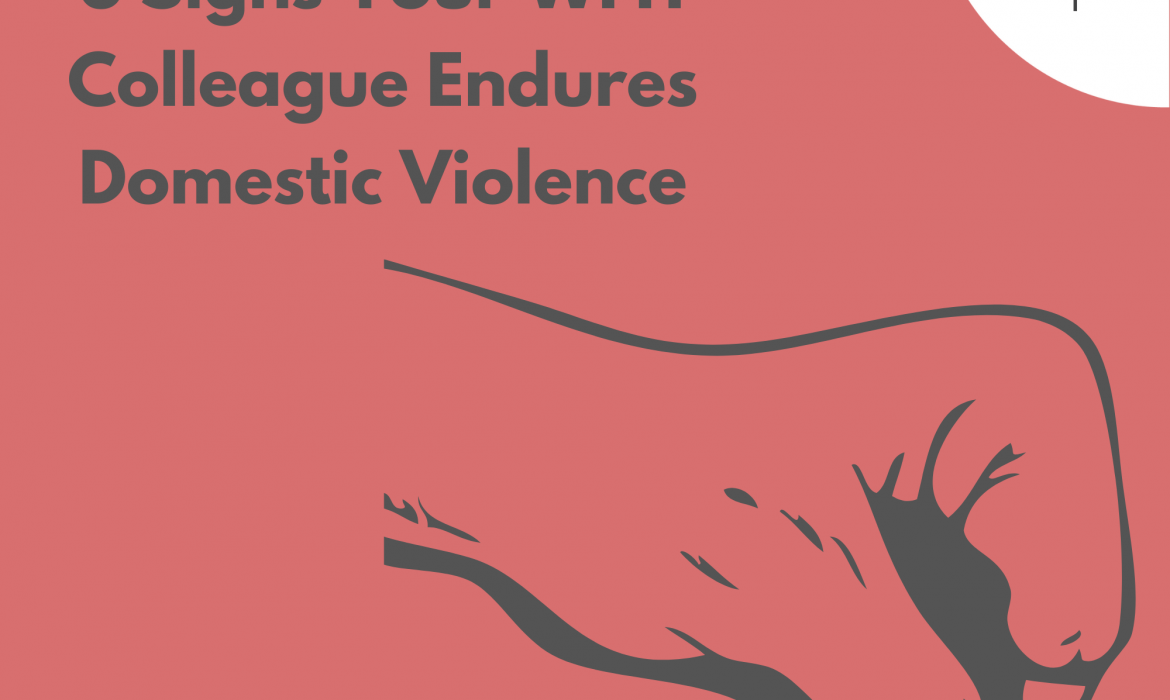 5 Signs Your WFH Colleague Endures Domestic Violence