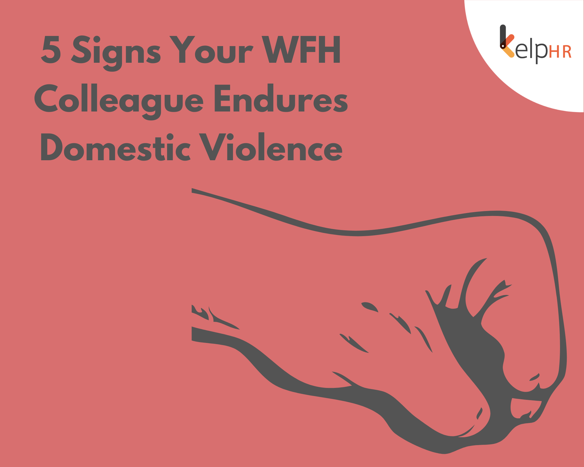 5 Signs Your WFH Colleague Endures Domestic Violence Kelp