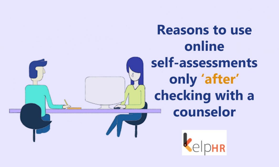 The 3 reasons to use online self-assessments only after you visit a counselor
